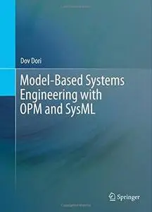 Model-Based Systems Engineering with OPM and SysML
