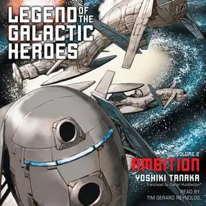 «Legend of the Galactic Heroes, Vol. 2: Ambition» by Yoshiki Tanaka