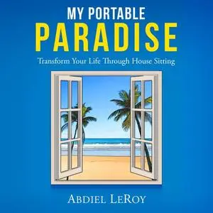 «My Portable Paradise» by Abdiel LeRoy