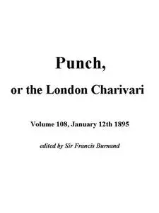«Punch, or the London Charivari, January 12th, 1895» by Various