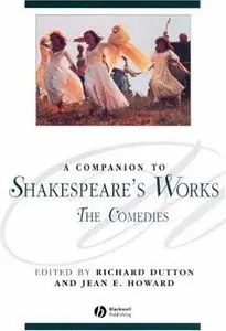 Richard Dutton, Jean Howard - A Companion to Shakespeare's Works: The Comedies