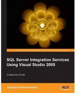 Beginners Guide to SQL Server Integration Services Using Visual Studio 2005 [Repost]