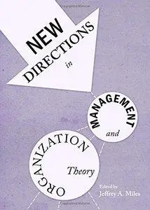 New Directions in Management and Organization Theory (repost)