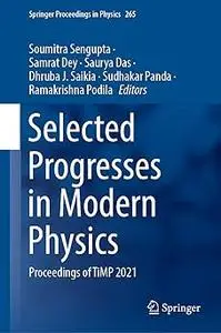 Selected Progresses in Modern Physics: Proceedings of TiMP 2021