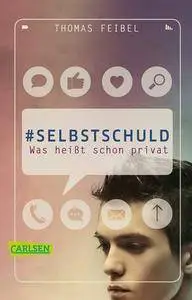 Feibel, Thomas - #Selbstschuld - Was heisst schon privat