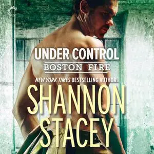 «Under Control: Boston Fire» by Shannon Stacey