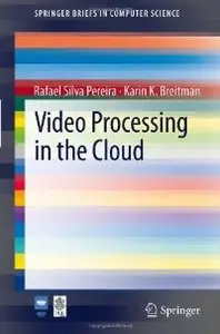 Video Processing in the Cloud (SpringerBriefs in Computer Science) (repost)
