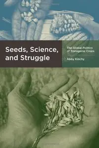 Seeds, Science, and Struggle: The Global Politics of Transgenic Crops