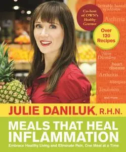 Meals That Heal Inflammation: Embrace Healthy Living and Eliminate Pain, One Meal at a Time (repost)