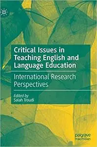 Critical Issues in Teaching English and Language Education: International Research Perspectives