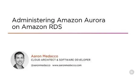 Administering Amazon Aurora on Amazon RDS (2018)