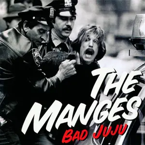 The Manges - Bad Juju (2010) RESTORED