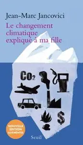 Jean-Marc Jancovici, "Le changement climatique expliqué à ma fille"