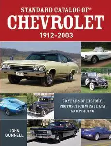 Standard Catalog of Chevrolet, 1912-2003: 90 Years of History, Photos, Technical Data and Pricing (Repost)