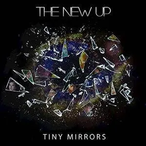 The New Up - Tiny Mirrors (2017)