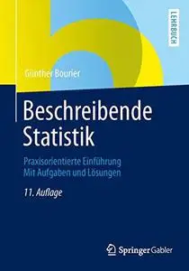 Beschreibende Statistik: Praxisorientierte Einführung Mit Aufgaben und Lösungen