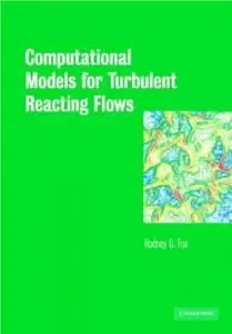 Computational Models for Turbulent Reacting Flows (Cambridge Series in Chemical Engineering) 