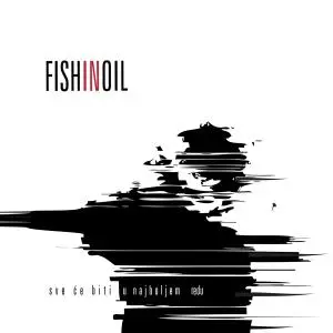 Fish in Oil - Sve Ce Biti U Najboljem Redu (2018)