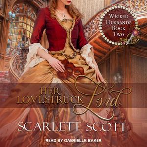 «Her Lovestruck Lord» by Scarlett Scott