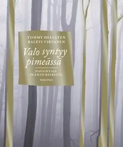 «Valo syntyy pimeässä» by Tommy Hellsten,Kalevi Virtanen