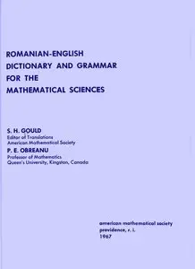 S.H. Gould, P.E. Obreanu, "Romanian-English Dictionary and Grammar for the Mathematical Sciences"