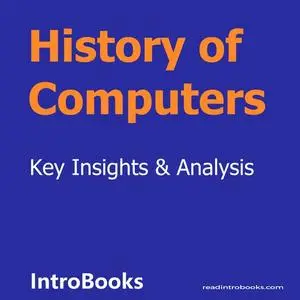 «History of Computers» by Introbooks Team