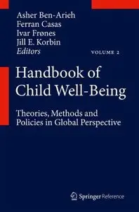 Handbook of Child Well-Being: Theories, Methods and Policies in Global Perspective (repost)