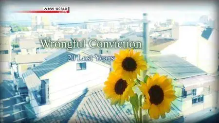 NHK Documentary - Wrongful Conviction: 20 Lost Years (2018)