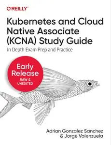 Kubernetes and Cloud Native Associate (KCNA) Study Guide