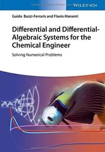 Differential and Differential-Algebraic Systems for the Chemical Engineer: Solving Numerical Problems [Repost]