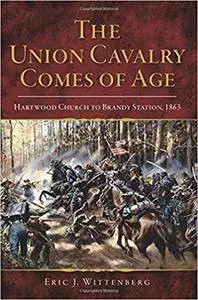 The Union Cavalry Comes of Age: Hartwood Church to Brandy Station, 1863