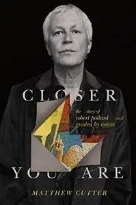 Closer You Are: The Story of Robert Pollard and Guided by Voices