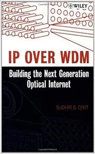 IP over WDM: Building the Next-Generation Optical Internet