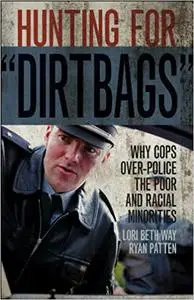 Hunting for “Dirtbags”: Why Cops Over-Police the Poor and Racial Minorities