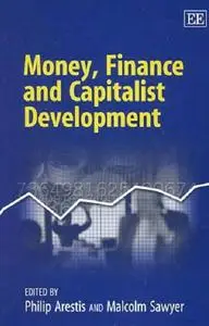 Money, Finance and Capitalist Development by  Philip Arestis