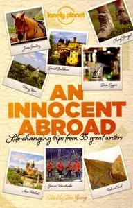 An Innocent Abroad: Life-changing Trips from 35 Great Writers