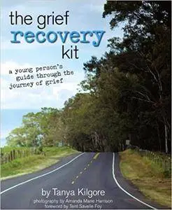 The Grief Recovery Kit: A Young Person's Guide Through the Journey of Grief