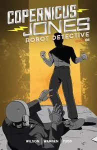 Copernicus Jones - Robot Detective 003 [MonkeyBrain Comics] 2014 Digital Son of Ultron-Empire