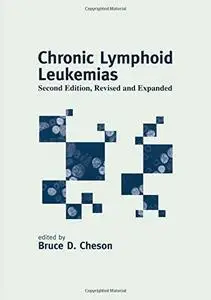 Chronic Lymphoid Leukemias, Second Edition, (Basic and Clinical Oncology)