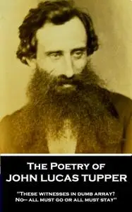 «The Poetry of John Lucas Tupper» by John Lucas Tupper