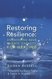 Restoring resilience : discovering your clients' capacity for healing (Repost)