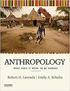 Anthropology: What Does It Mean to be Human? 3rd edition (Repost)