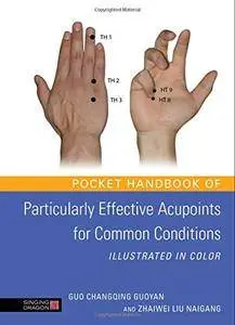 Pocket Handbook of Particularly Effective Acupoints for Common Conditions Illustrated in Color