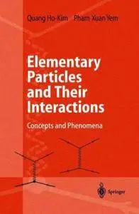 Elementary Particles and Their Interactions: Concepts and Phenomena