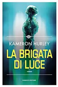 Kameron Hurley - La brigata di luce