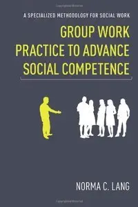 Group Work Practice to Advance Social Competence: A Specialized Methodology for Social Work (Repost)