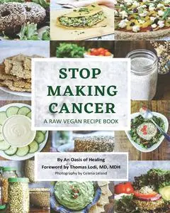 Stop Making Cancer: A Raw Vegan Recipe Book