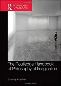 The Routledge Handbook of Philosophy of Imagination (Repost)
