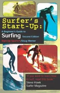 Surfer's Start-Up: A Beginner's Guide to Surfing,Second Edition (Start-Up Sports series)