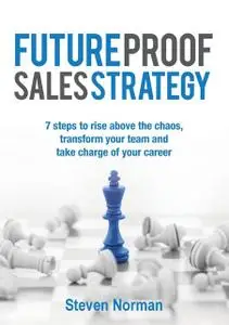 «Future Proof Sales Strategy» by Steven Norman